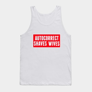 Autocorrect Saves Lives, Auto-correct Shaves Wives Tank Top